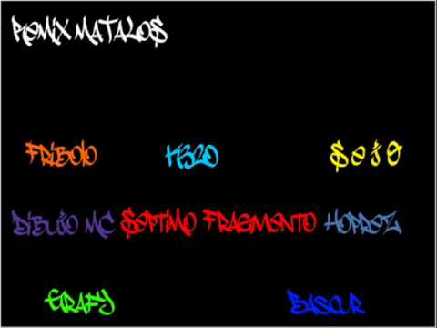 Mátalos (Remix) - Mc Fribolo, K320, Mc Sejo, Dibujo MC, Septimo fragmento, Hoprez, Grafy & Bascur