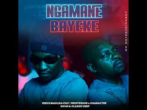 Reece Madlisa - Ngamane bayeke. ft Proffesor