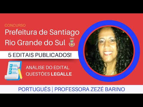Concurso Prefeitura de Santiago do Rio Grande do Sul: Português Legalle | Professora Zezé Barino