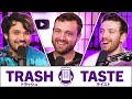 We are the Garbage Taste Podcast (ft. @williamosman) | Trash Taste #118