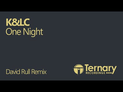 K&LC - One Night (David Rull Remix) OUT NOW