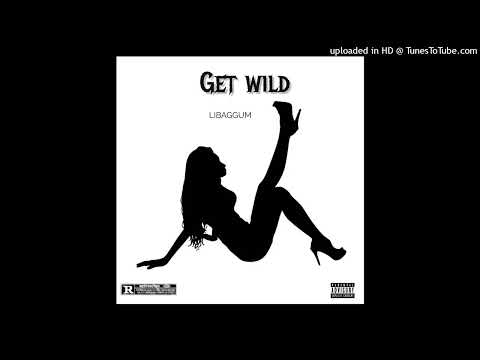 LiBaggum - Get Wild (Official Audio)