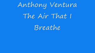 Anthony Ventura - The Air That I Breathe