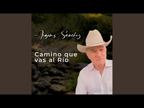 Camino Que Vas al Río