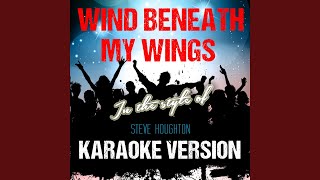 Wind Beneath My Wings (In the Style of Steve Houghton) (Karaoke Version)