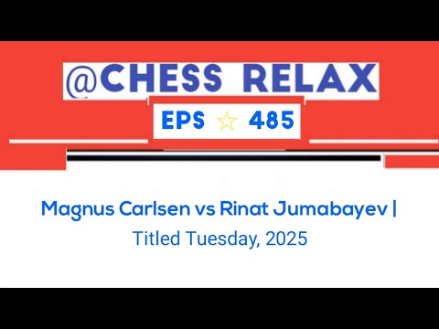 Magnus Carlsen vs Rinat Jumabayev || Titled Tuesday, 2025