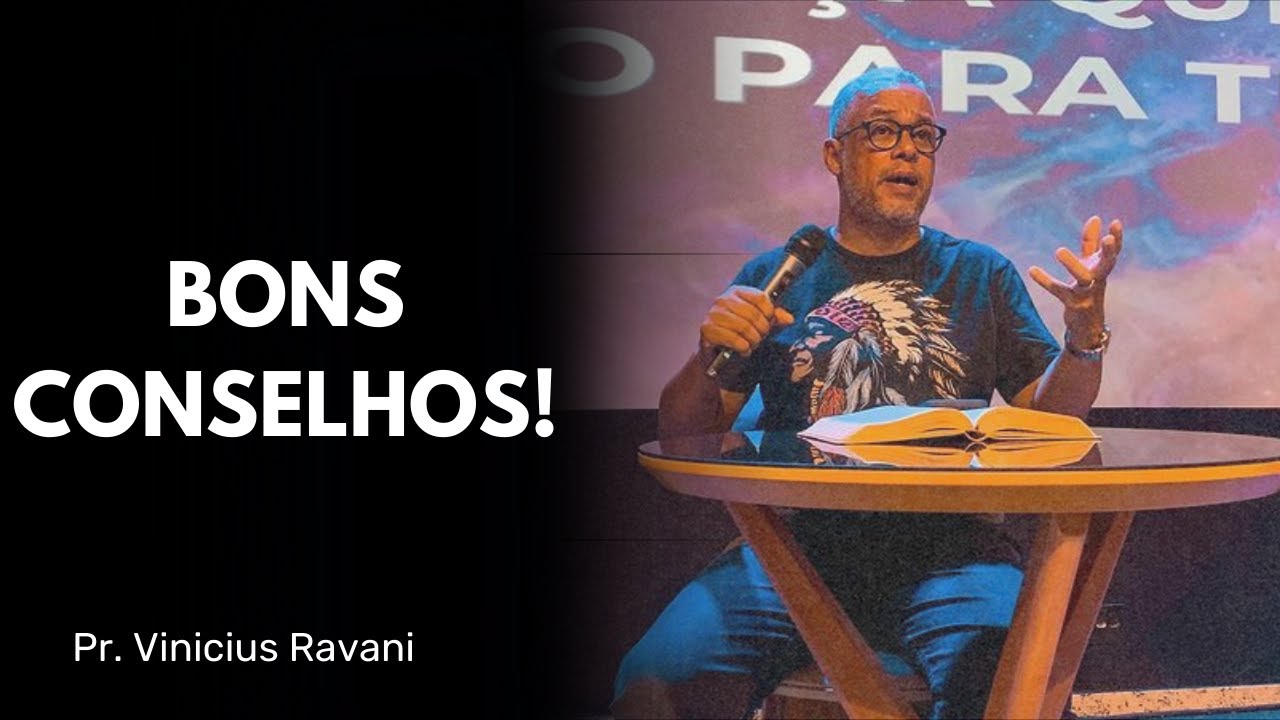 Bons Conselhos - Pr. Vinicius Ravani