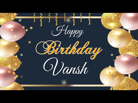 Vansh Happy Birthday | Birthday Songs with name | Birthday Reel | Janamdin | #Ad4beloved