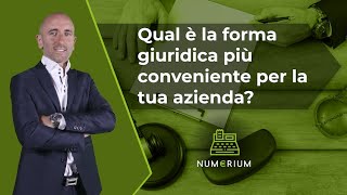 Qual è la forma giuridica più conveniente per la tua azienda
