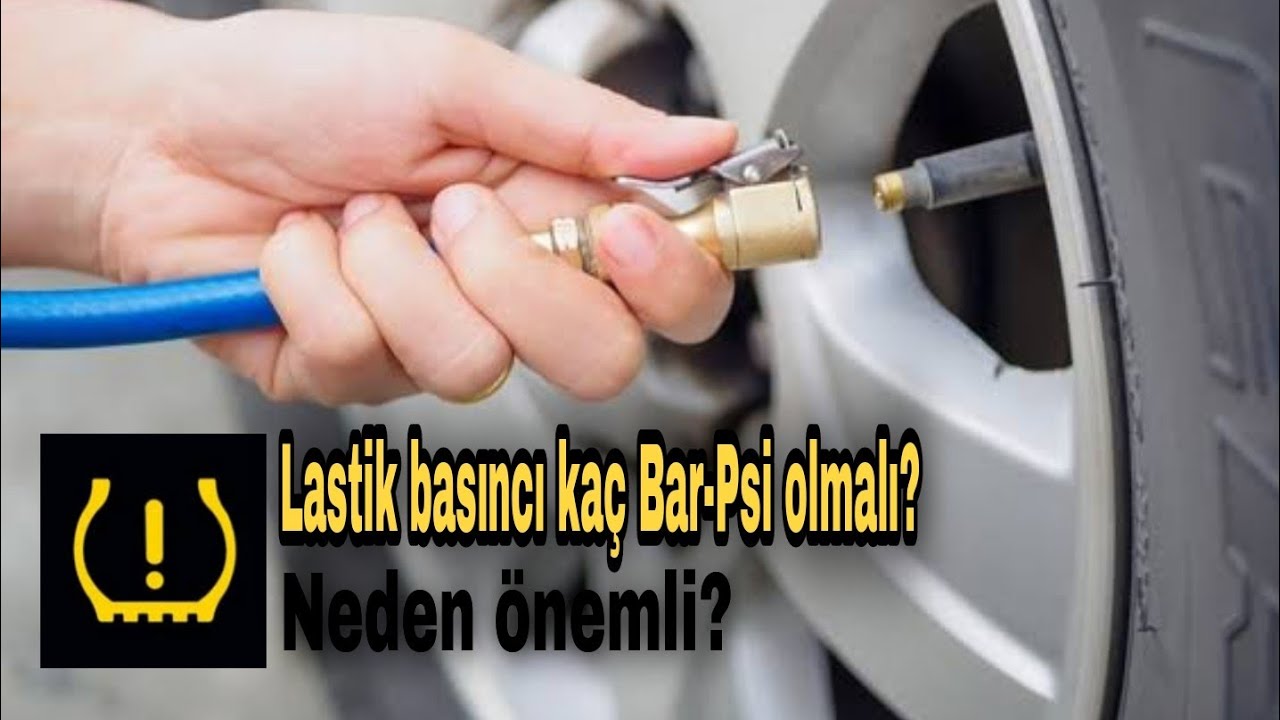 Lastik hava basıncı kaç bar/Psi olmalıdır