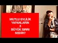 MUTLU EVLİLİKLERİN SIRRI NEDİR ÜÇ MADDE HALİNDE MUTLU EVLİLİK YAPMANIN SIRLARI İLİŞKİLE