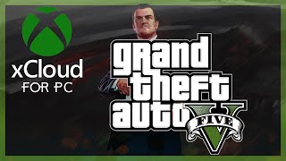 xCloud for PC #2 : Grand Theft Auto V