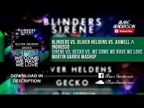 Blinders vs. Oliver Heldens - Sirene vs. Gecko vs. We Come, We Rave, We Love (Martin Garrix Mashup)