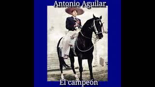 Antonio Aguilar-El campeón