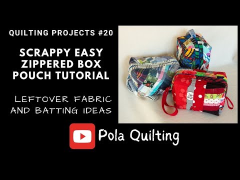 Quilting projects #20 Scrappy Easy Zippered Box Pouch Tutorial leftover fabric and batting ideas