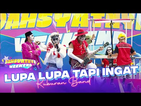 Kuburan Band - Lupa Lupa Tapi Ingat | DAHSYATNYA WEEKEND