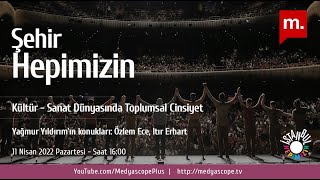 Kültür-sanat dünyasında toplumsal cinsiyet rolleri nasıl şekilleniyor?