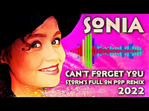 Sonia - Can't Forget You ( Storm's Full On Pop Remix )