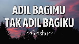Download lagu Geisha - Adil Bagimu Tak Adil Bagiku Lyrics mp3