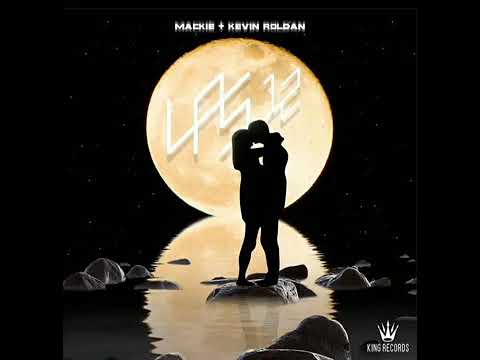 Mackie Ft Kevin Roldán - Las 12 ( Las miradas nunca mienten ) Audio original