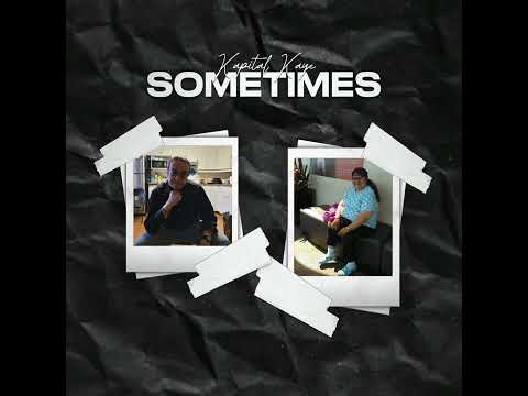 Kapital Kaye - Sometimes (Prod. Gloomy Sailor)