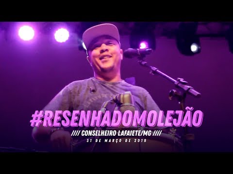 #ResenhaDoMolejão -  31/03/18 (Conselheiro Lafaiete/MG)