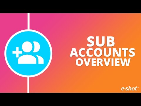 e-shot Sub accounts Overview