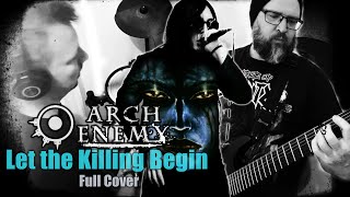 Arch Enemy - &quot;Let The Killing Begin&quot; - Full Cover - Feat. Deathmetalvoicer and David Gregus