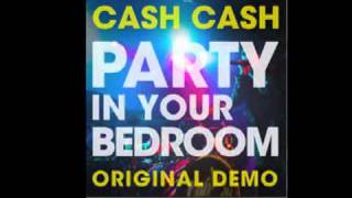 &quot;Party In Your Bedroom&quot;(Original Demo) -Cash Cash