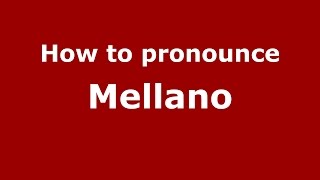 How to pronounce Mellano