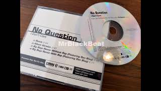 No Question - I Don't Care (Big Boyz Remix)(ft. Don Blaq)(2000)[PROMO]