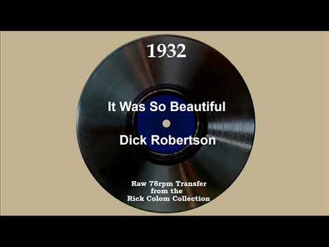 1932 Dick Robertson - It Was So Beautiful