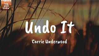 Undo It - Carrie Underwood (Lyrics)