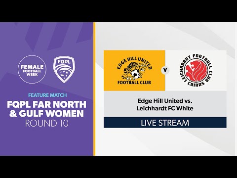 #FFW23 Feature Match: FQPL Far North & Gulf Women R10 - Edge Hill United vs. Leichhardt FC White