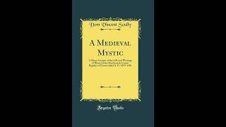 A Medieval Mystic: A Short Account of the Life and Writings of Blessed John Ruysbroe- Full Audiobook