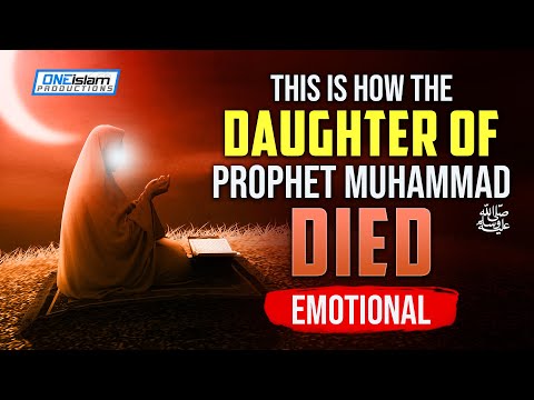 THIS IS HOW DAUGHTER OF PROPHET MUHAMMAD (ﷺ) DIED | EMOTIONAL