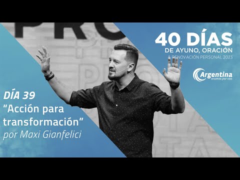 Día 39, 40 Días de Ayuno y Oración 2023 | Maxi Gianfelici (LSA)