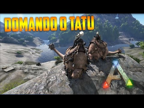 COMO DOMAR O TATU BOLA (Doedicurus) - ARK SURVIVAL EVOLVED #14