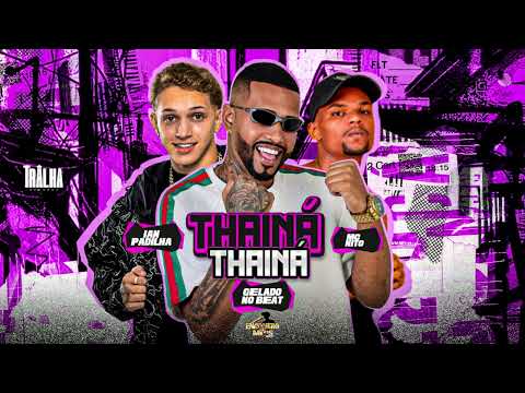 THAINÁ THAINÁ - Ian Padilha, Gelado No Beat, FEAT. MC Nito - #bregafunk