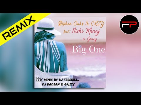 Stephen Oaks & CRZY Ft. Nicki Minaj - Big One (BBK remix by Dj Freekill, Dj Badsam & Grizzy)