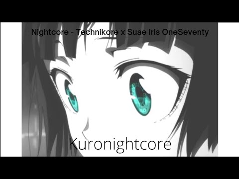 Nightcore - Technikore x Suae Iris OneSeventy