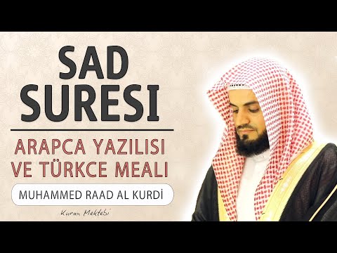 Sad suresi anlamı dinle Muhamed Raad al Kurdi (Sad suresi arapça yazılışı okunuşu ve meali)