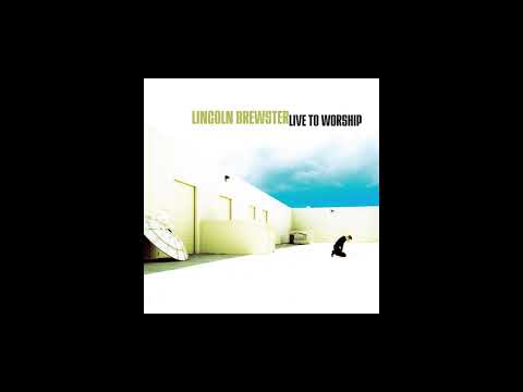 The Power Of Your Love - Lincoln Brewster