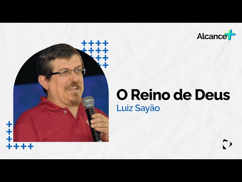 O Reino de Deus | Luiz Sayão