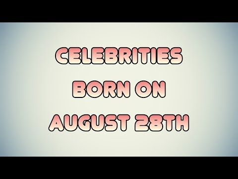 Celebrities born on August 28th