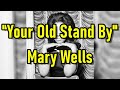 "Your Old Stand By" - Mary Wells (lyrics)