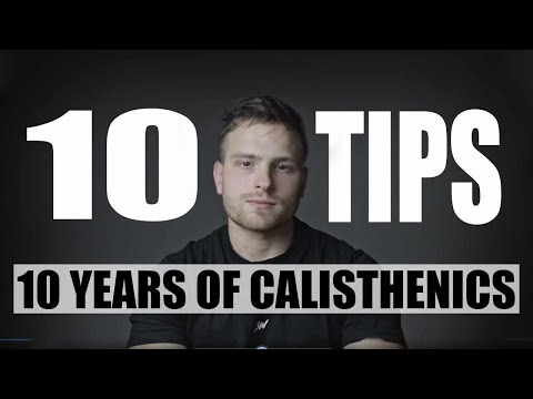 10 Tips From 10 Years of Calisthenics Experience (For Beginners)