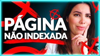 PÁGINA NÃO INDEXADA NO SEARCH CONSOLE - Como resolver?