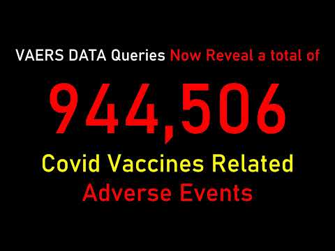 944,506 Vaccine Related Adverse Events shown in VAERS database so far ..