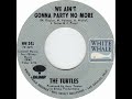 (21b) Turtles - We Ain't Gonna Party No More